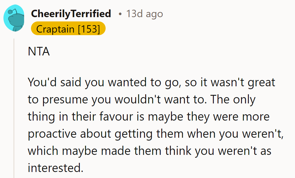 She's not at fault; they assumed her interest waned due to timing, not intention.