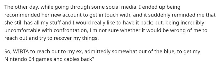 He noted that he was reminded that she still has all his belongings, so he wants to reach out and see if she does still have everything or not.