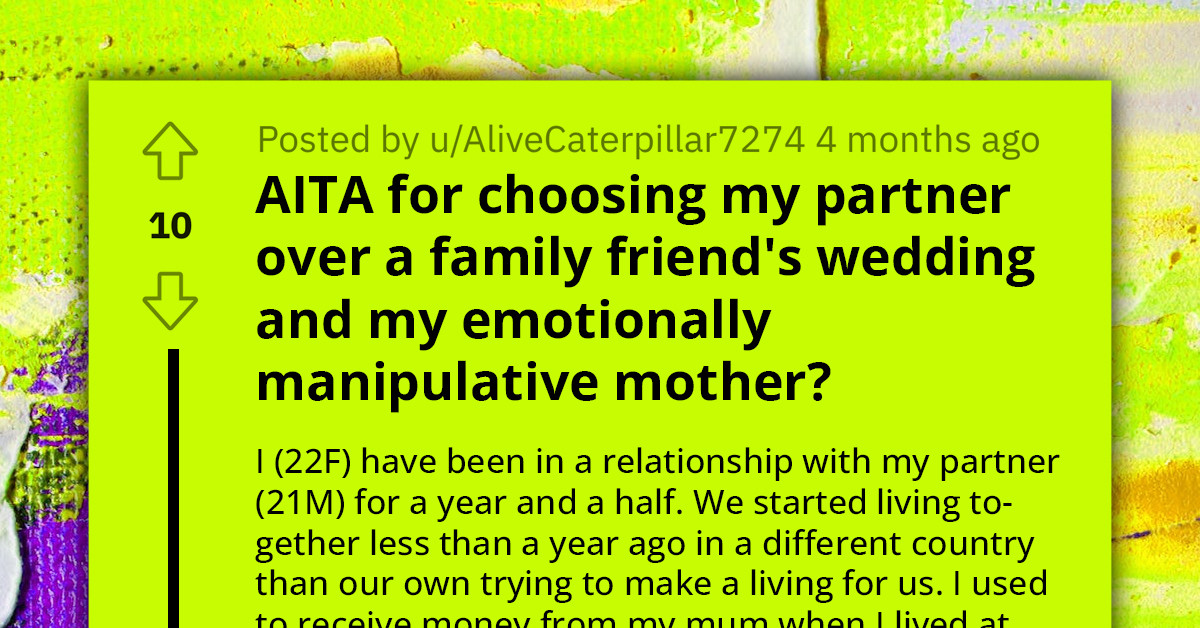 Lady Chooses Her Partner Over Attending A Family Friend's Wedding; Her Emotionally Manipulative Mother Guilt-Trips Her for It