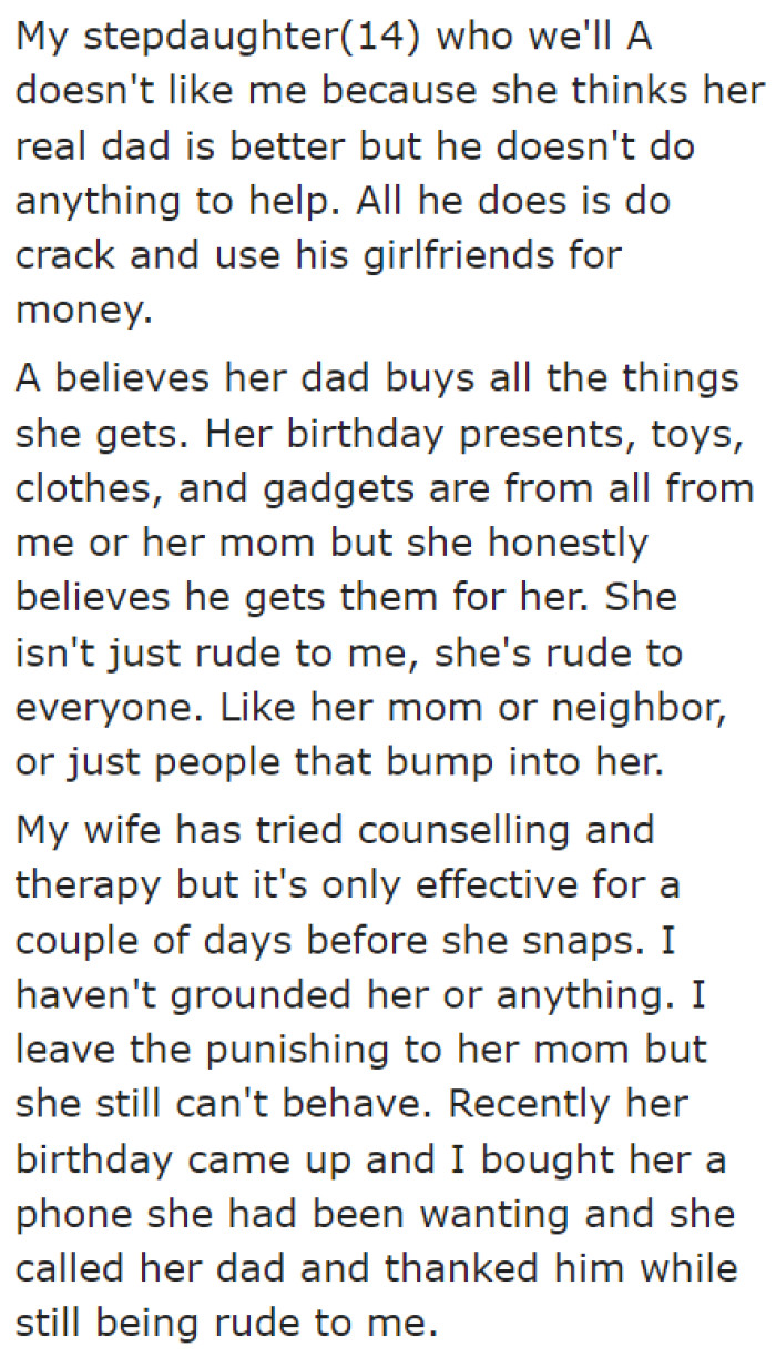 The teenager thinks that every item she receives is from her real dad. Everything comes from her stepdad, though.