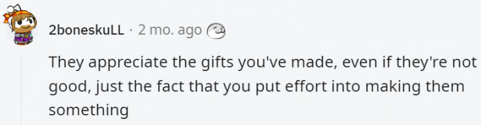 17. The effort and thought behind something is what counts