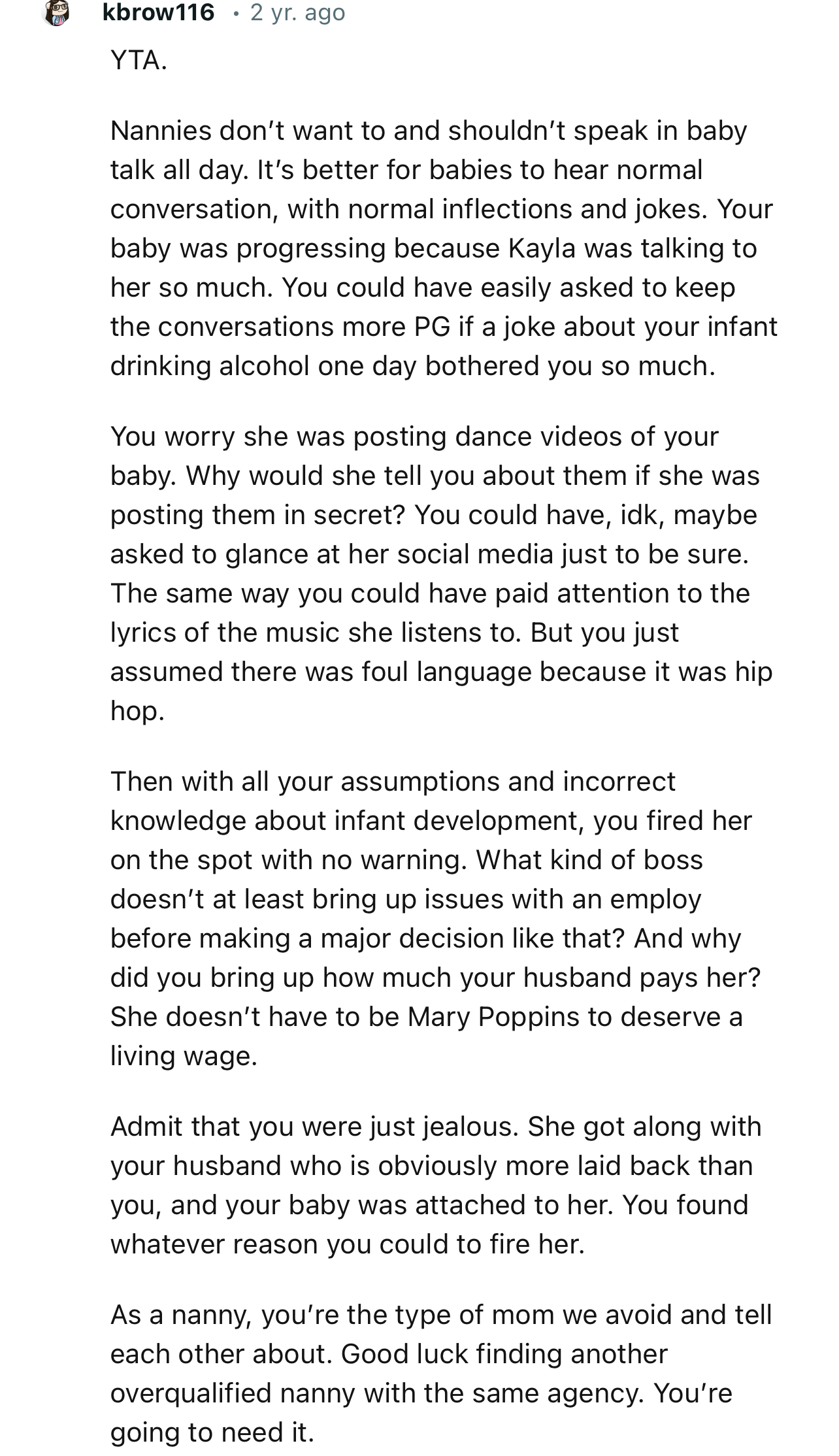 “Admit that you were just jealous. She got along with your husband, who is obviously more laid-back than you, and your baby was attached to her.”