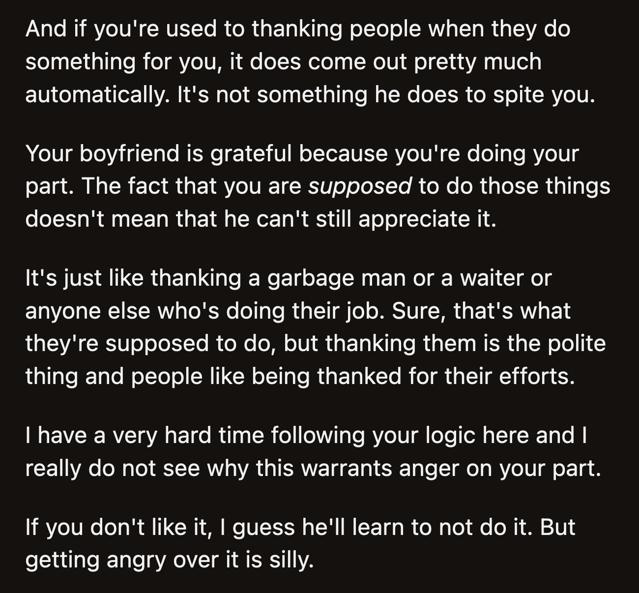 They said OP's reasoning was illogical. Her boyfriend will learn not to thank her if OP visibly gets angry each time he does it.