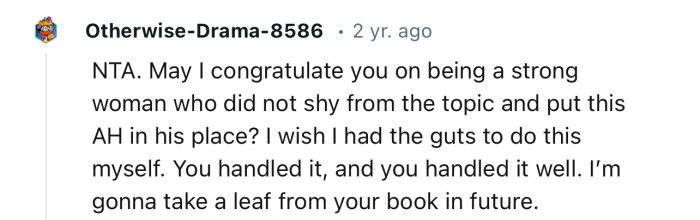 “You handled it, and you handled it well. I’m gonna take a leaf from your book in the future.”