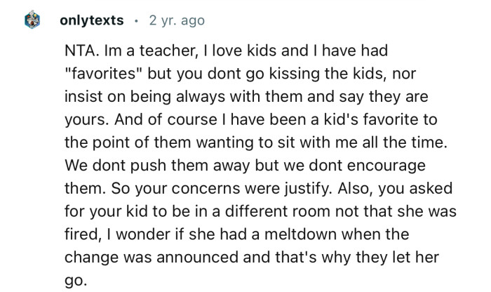 “NTA. I'm a teacher, I love kids, and I have had 'favorites,' but you don't go kissing the kids.”