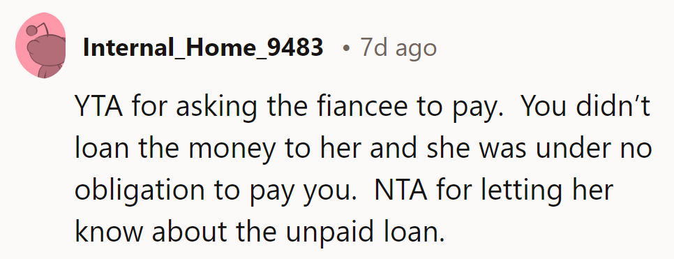 YTA for asking the fiancée to pay; she wasn’t obligated. NTA for informing her.