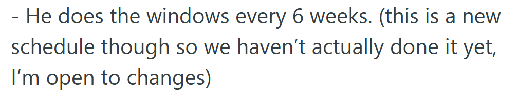 His latest addition to the chore list is window cleaning — still more of a plan than a habit.