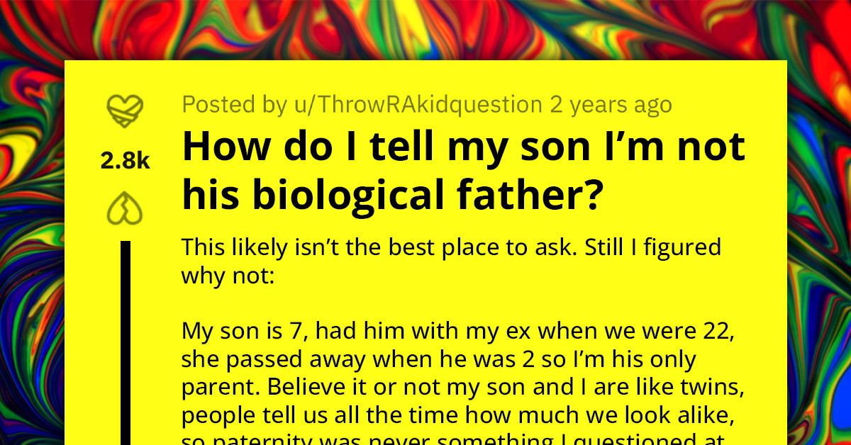 Man Doesn't Know How To Tell His Son That He's Not His Biological Dad, Asks Advice Online
