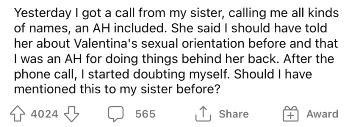 The OP's sister is angry with him for keeping Valentina's secret from her for so long.