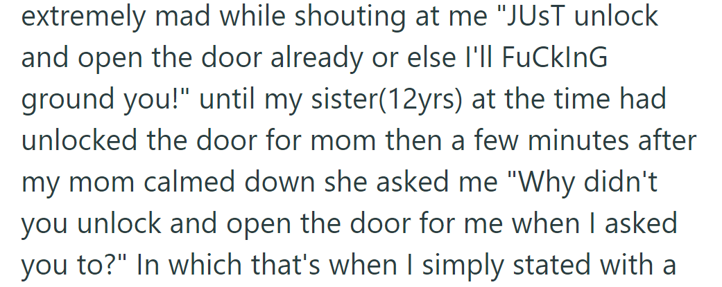 Mom got mad and yelled at them to unlock the door; their sister did it.