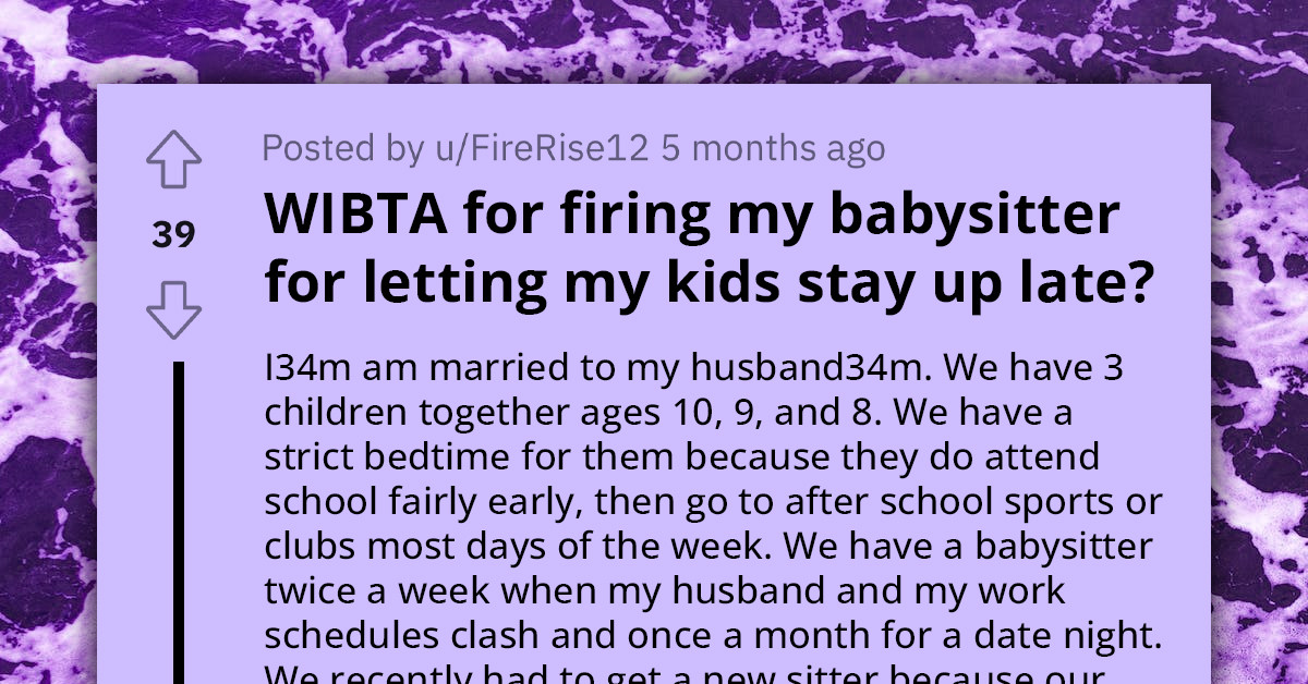 Redditor Questions Whether Firing Nanny For Letting Kids Stay Up Late Would Make Him The Bad Guy