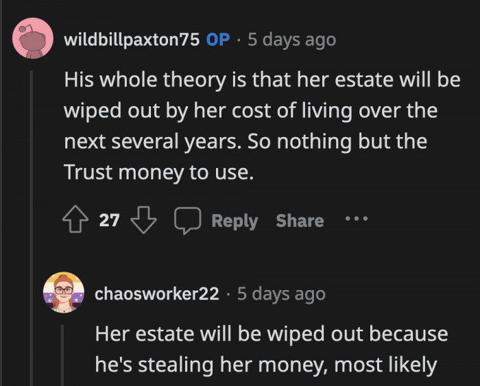 OP's uncle is afraid that his mother's medical needs will siphon all of her money, leaving nothing for his son.