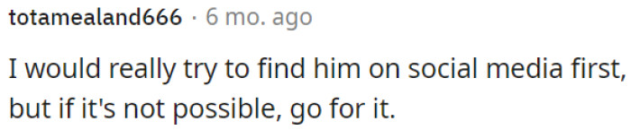 Before emailing him, OP could consider searching for him on social media.