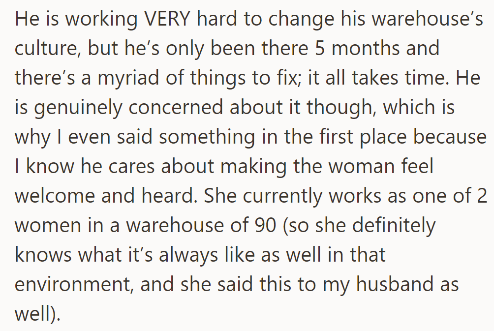 He's working hard to change the warehouse culture. With just two women among 90 employees, the new hire understands the environment well.
