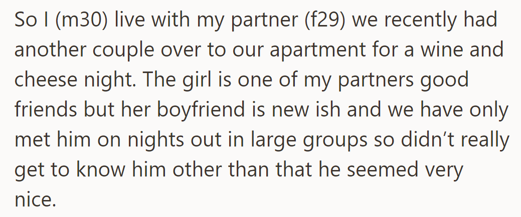 OP and his partner (29) hosted a wine and cheese night with a couple, including the partner's friend and her new boyfriend.