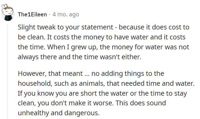 Cleanliness demands time and resources, but it's a bargain compared to medical bills. Adding pets without enough means is like playing health roulette with dirt.