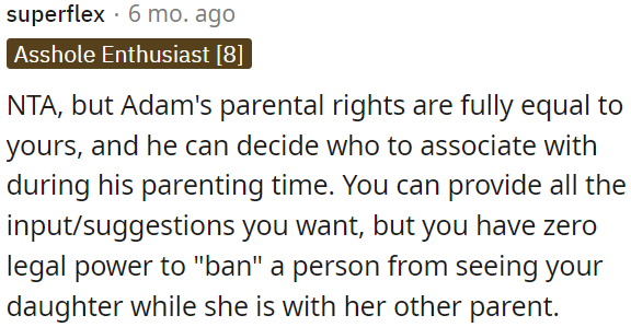 OP doesn't have the authority to restrict who Adam can spend time with during his parenting time.