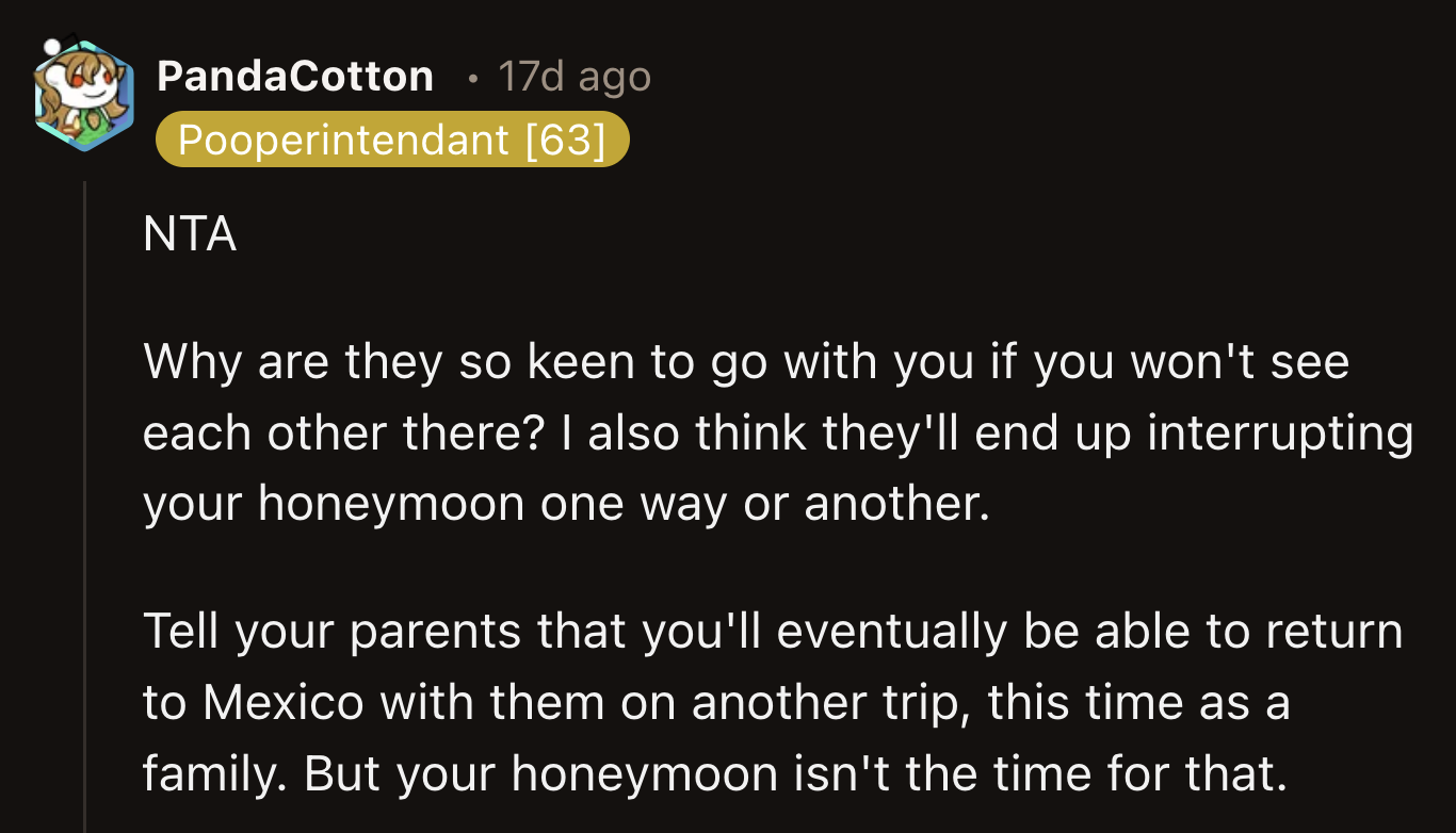 OP could soften the blow and reassure their parents that they could go on a joint vacation to Mexico in the future.