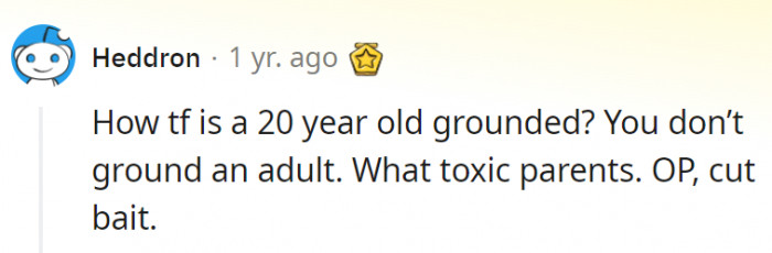 5. Also, why in the world are they grounding a full-grown adult?