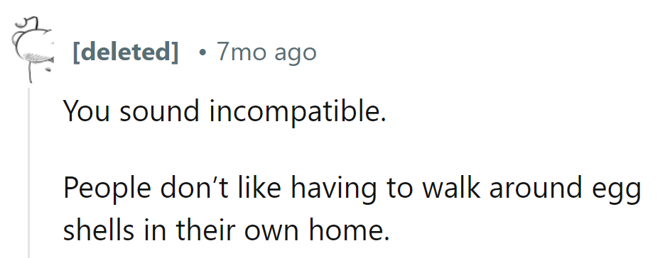 It appears they're incompatible. Nobody enjoys tiptoeing around eggshells at home.