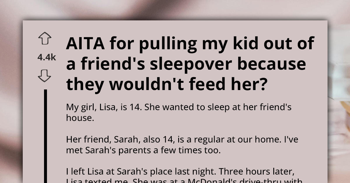 AITA For Pulling My Kid Out Of Friend's Sleepover Because They Wouldn't Feed Her?