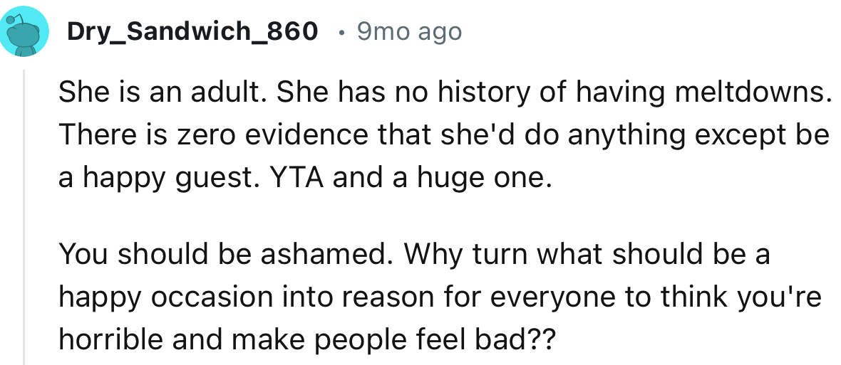“There is zero evidence that she'd do anything except be a happy guest. YTA and a huge one.”