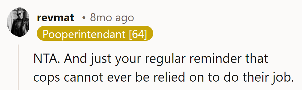 Another day, another disappointment in the reliability of cops—they seem to specialize in missing the memo on 