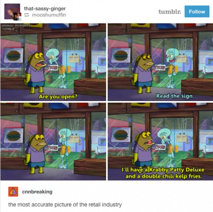 5. Customers not caring if you're open or closed