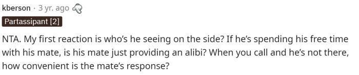 This person automatically points to OP's husband cheating because he's spending a lot of time elsewhere.