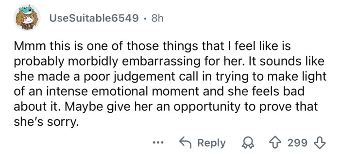 Let her prove that she’s sorry.