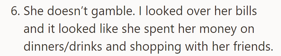 Wife's spending habits involve socializing over dinners/drinks and shopping with friends; no gambling has been observed.