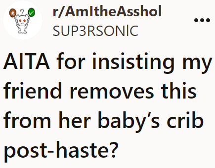 The OP saw a drawstring setup inside the crib of her child's friend. She persistently tries to have her friend remove it.