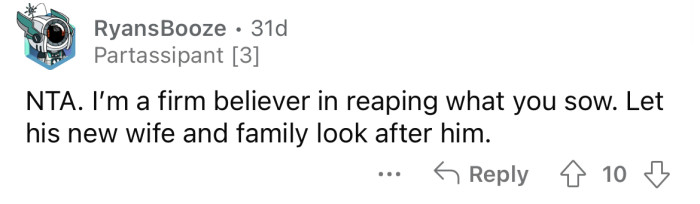 “Let his new wife and family look after him.”