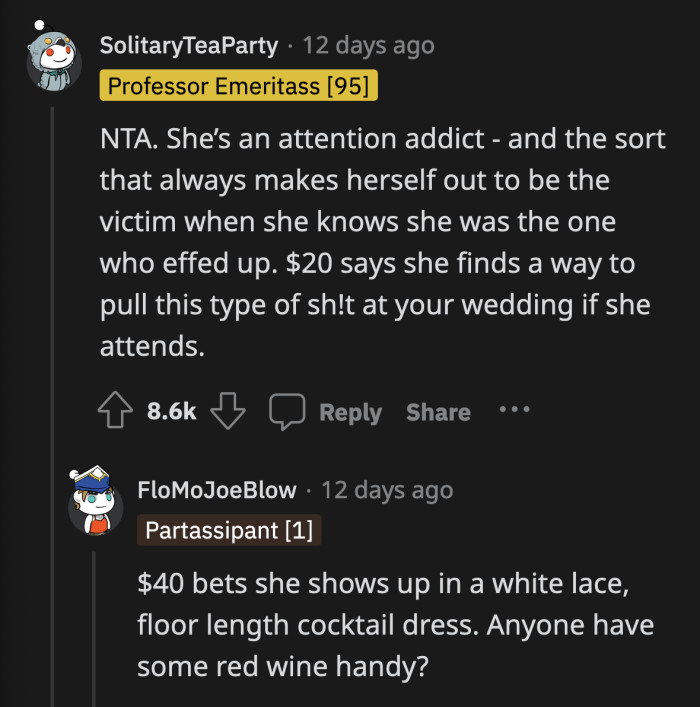 Something tells me that she will relish this kind of negative attention at OP's wedding. She will have new content about being bullied by her bridezilla sister.