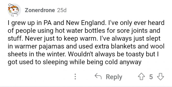 21. Hot water bottles were used to relieve sore joints in PA and New England.