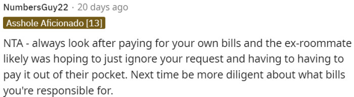 It is possible that your ex-roommate intentionally ignored your request, hoping to avoid paying from their own pocket