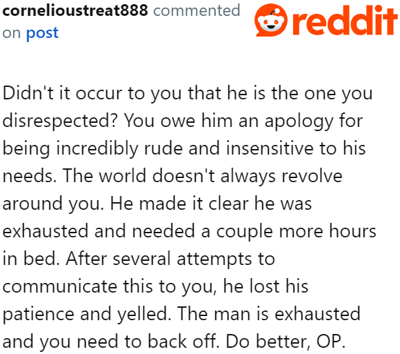 The husband felt disrespected, and his harsh words were a reaction to the OP's unsympathetic actions.