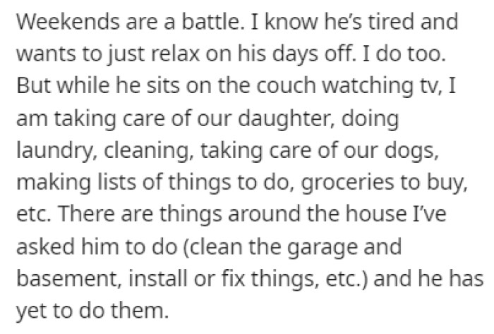 Weekends are a big issue for the couple since the boyfriend uses this time to relax and rest from the busy week, but OP doesn't get to rest