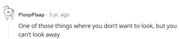 In such situations, the irresistible allure of the unfolding drama is hard to resist. Curiosity often takes the lead in moments like these.