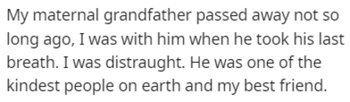 OP's grandfather passed away recently, and OP was really close to him