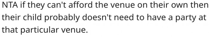15. It makes no sense to organize a party at a venue you cannot afford.