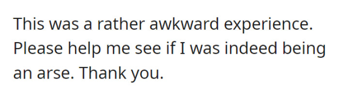 OP underwent a not-so-pleasant encounter and wanted to know if she was being an asshole. Naturally, she turned to Reddit.