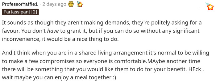 Some people mentioned that the roommates were only asking and not demanding that he do anything.