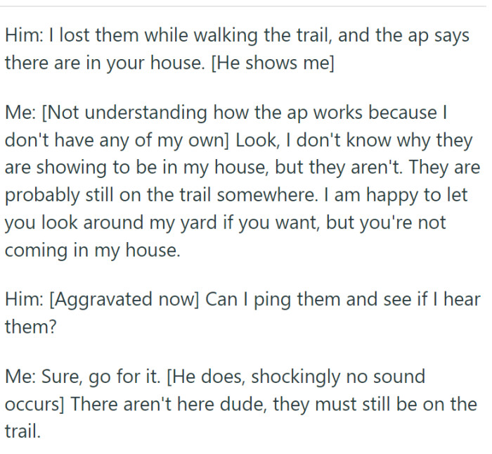 He proposes a compromise, offering the boy permission to search his yard, but stands firm in refusing the teenager entry into his house, especially at such a late hour.