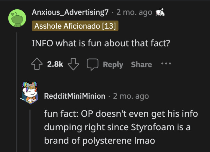 His girlfriend can check the brand of the container and see if she's actually technically correct in referring to it as a styrofoam container. See how fun it is then, OP.