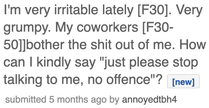 The OP is seeking advice on how to stop her coworkers from talking to her.
