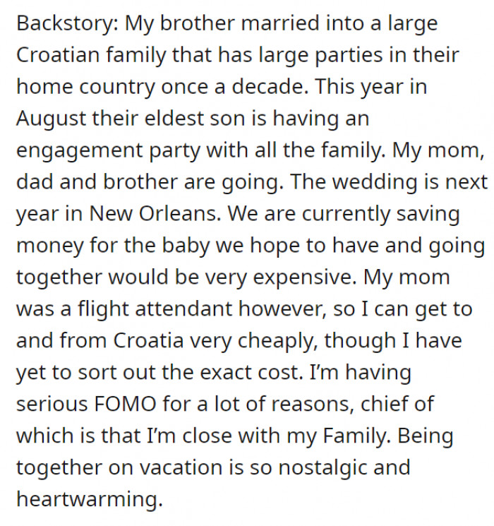 A little context: his brother-in-law was about to throw an engagement party, which he and his family were going to attend—well, except for his wife. He justified his decision by saying it would be too expensive for both of them to go together because they need to save money for their baby.