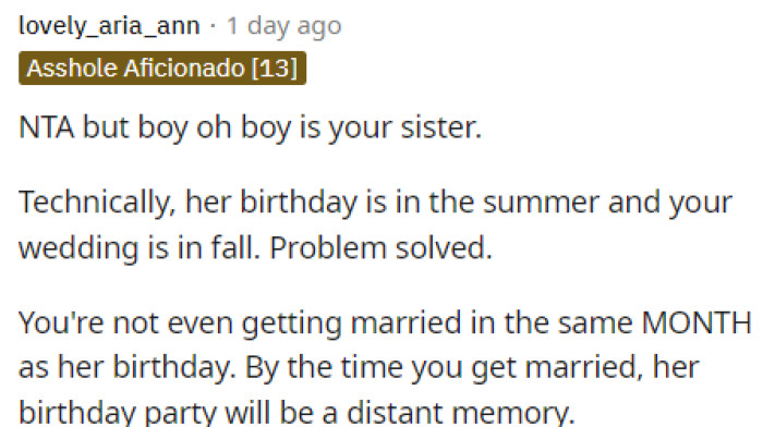 People generally agreed that her sister is the one who is the antagonist because of her behavior regarding OP's wedding date. It's somewhat ridiculous.