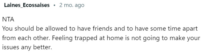 Feeling trapped at home will not make things better