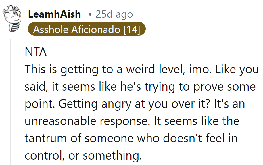 Sounds like he's brewing more than just coffee—a whole pot of control issues.